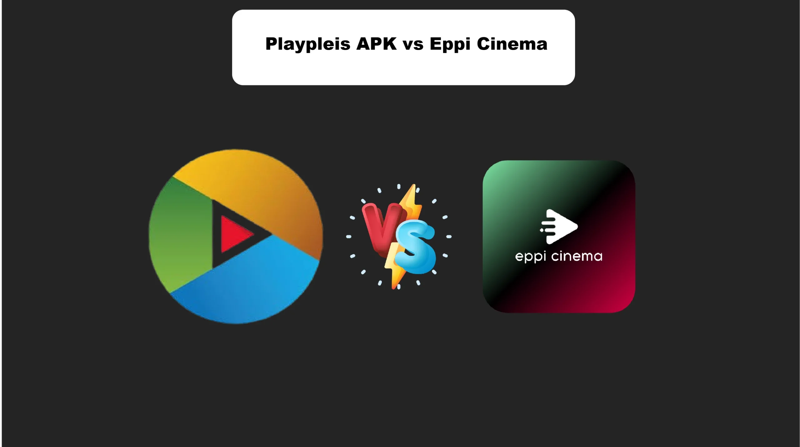 Playpleis APK vs Eppi Cinema